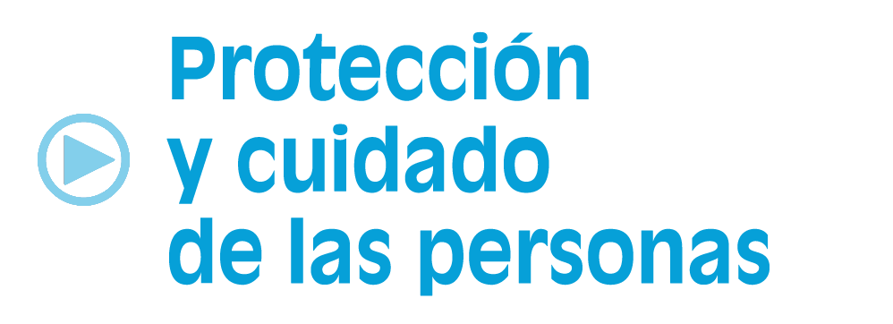 Protección y cuidado de las personas, acceso a vídeo en Lengua de Signos y Audible (Selección 1 de 6)
