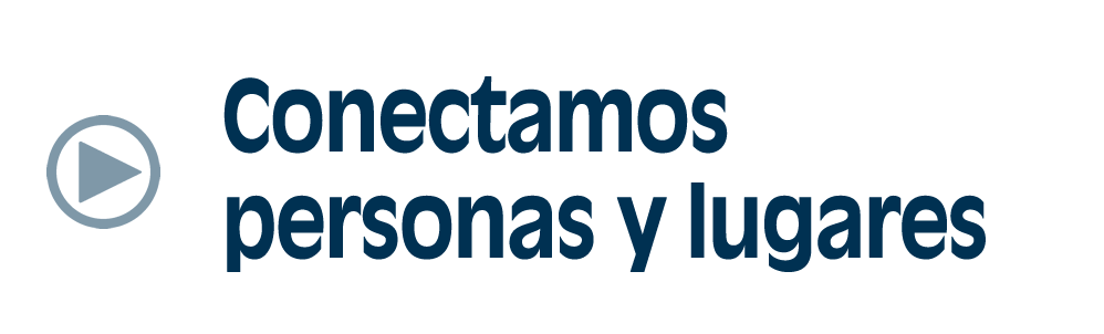 Conectamos personas y lugares, acceso a vídeo audible (Selección 2 de 3)