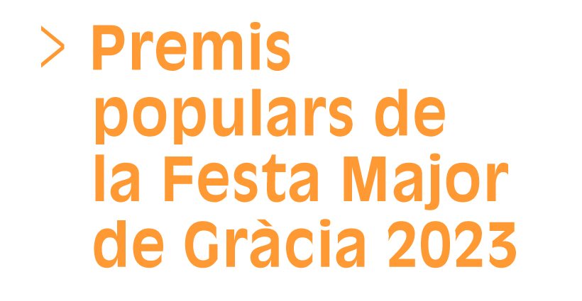 Premis populars de la Festa Major de Gràcia dos mil vint i tres (Selecció, Dos de quatre) (Accés a Reproductor)